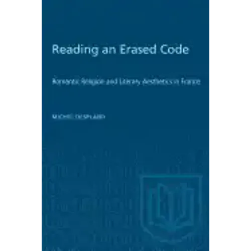 Reading an Erased Code: Romantic Religion and Literary Aesthetics in France