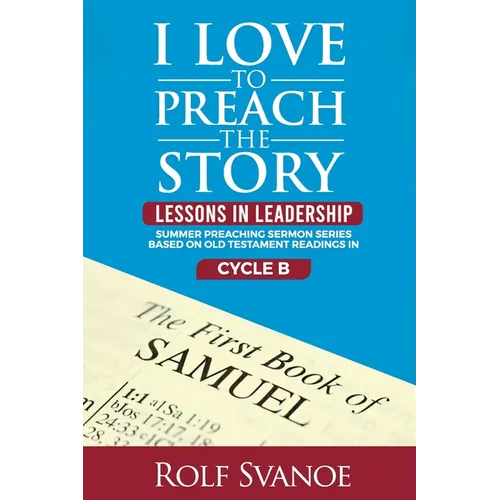 I Love to Preach the Story: Lessons in Leadership