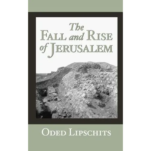 The Fall and Rise of Jerusalem: Judah Under Babylonian Rule