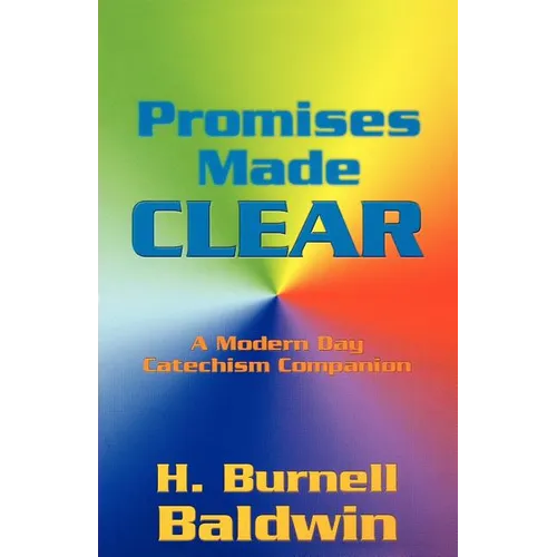 Promises Made Clear: A Modern Day Catechism Companion