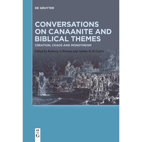 Conversations on Canaanite and Biblical Themes: Creation, Chaos and Monotheism