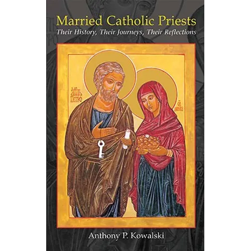Married Catholic Priests: Their History, Their Journeys, Their Reflections