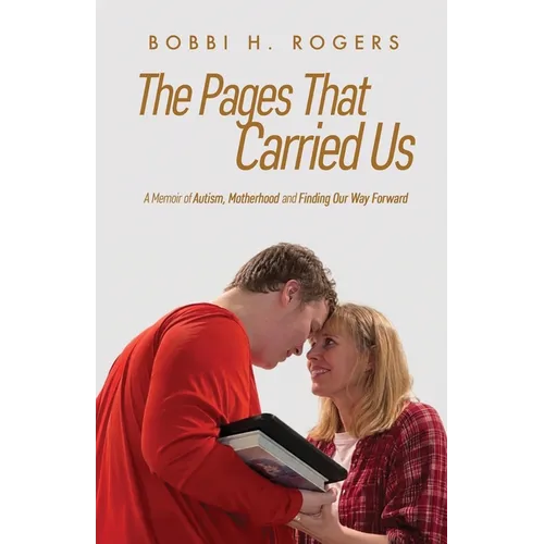 The Pages That Carried Us: A Memoir of Autism, Motherhood, and Finding Our Way Forward