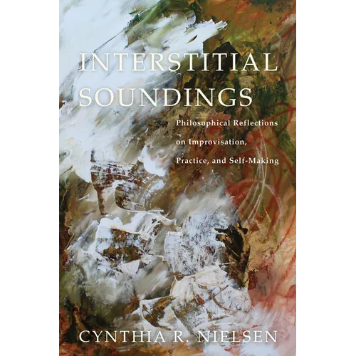 Interstitial Soundings: Philosophical Reflections on Improvisation, Practice, and Self-Making