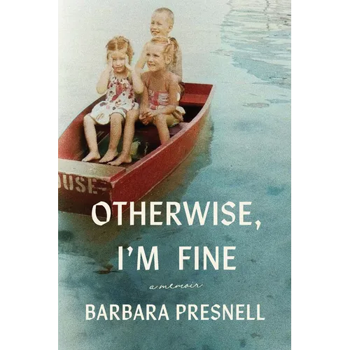 Otherwise, I'm Fine: A Memoir