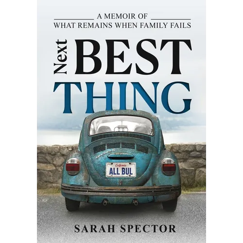 Next Best Thing: A Memoir of What Remains When Family Fails