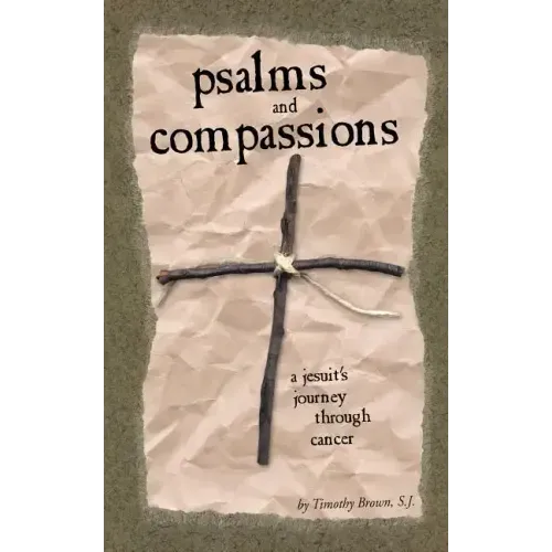 Psalms and Compassions: A Jesuit's Journey Through Cancer