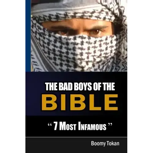 The Bad Boys Of The Bible "7 Most Infamous "