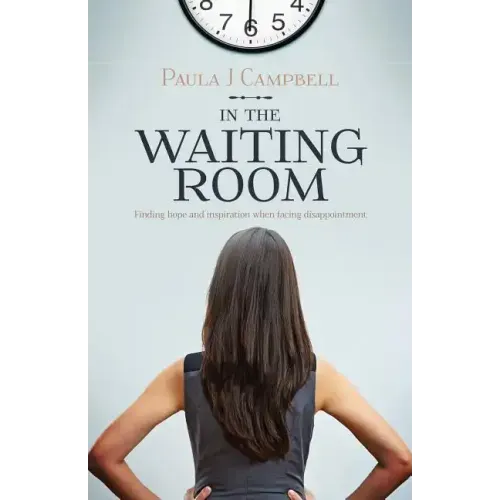 In The Waiting Room: Finding hope and inspiration when facing disappointment