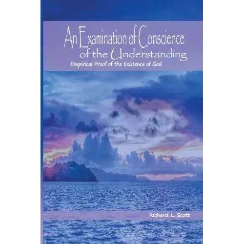 An Examination of Conscience of the Understanding: Empirical Proof of the Existence of God