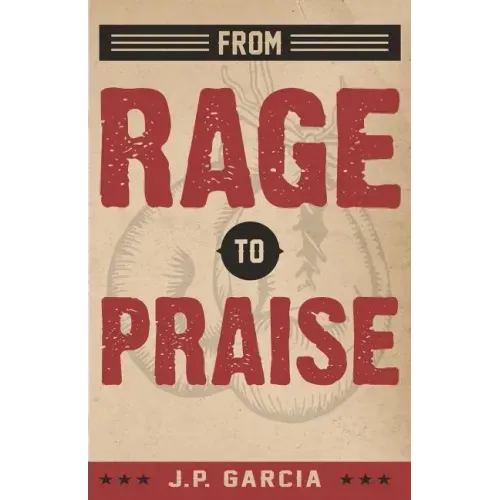 From Rage to Praise