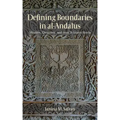 Defining Boundaries in Al-Andalus: Muslims, Christians, and Jews in Islamic Iberia