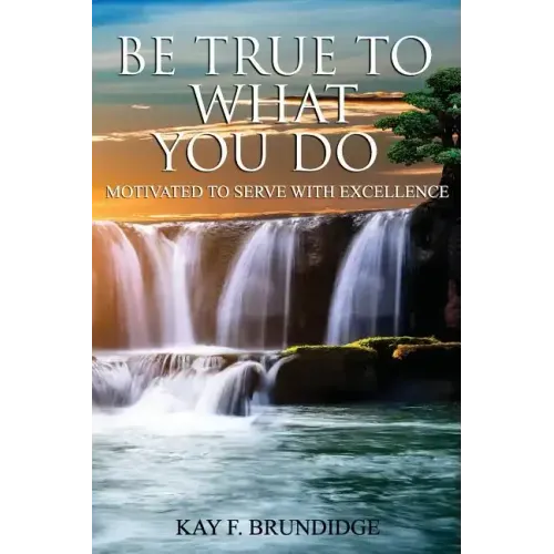 Be True To What You Do: Motivated To Serve With Excellence