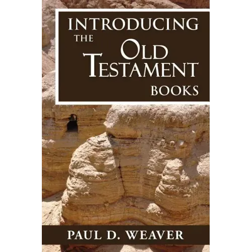 Introducing the Old Testament Books: A Thorough but Concise Introduction for Proper Interpretation