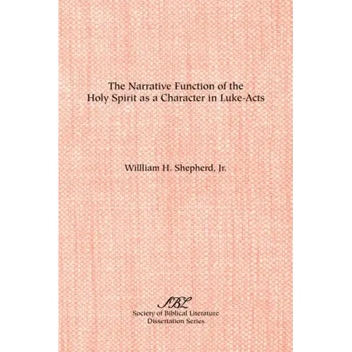 The Narrative Function of the Holy Spirit as a Character in Luke-Acts