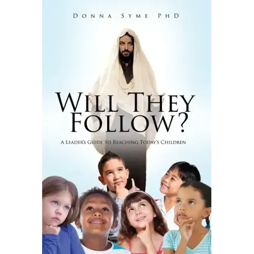 Will They Follow?: A Leader's Guide to Reaching Today's Children