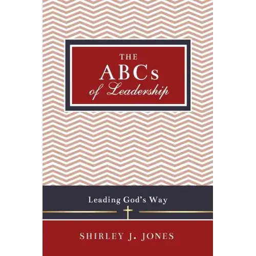 The ABCs of Leadership: Leading God's Way