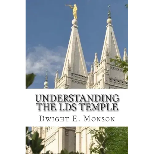 Understanding The LDS Temple: Experiencing God's Love