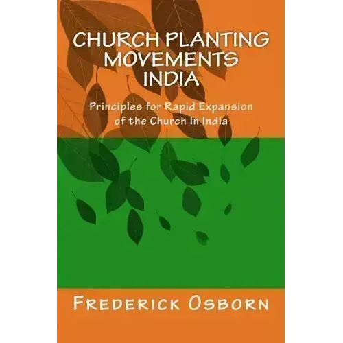 Church Planting Movements - India: Principles for Rapid Expansion of the Church In India