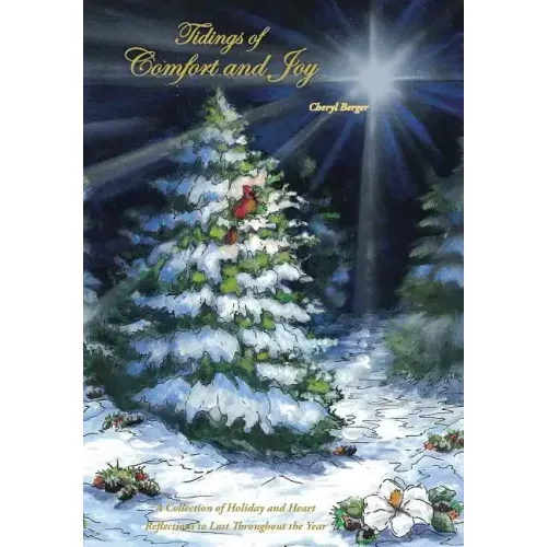 Tidings of Comfort and Joy: A Collection of Holiday and Heart Reflections to Last Throughout the Year