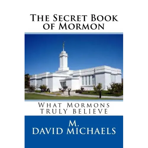 The Secret Book of Mormon: What they Truly Believe