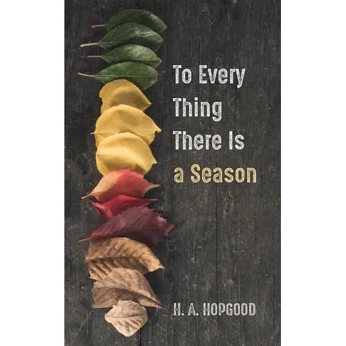 To Every Thing There Is a Season