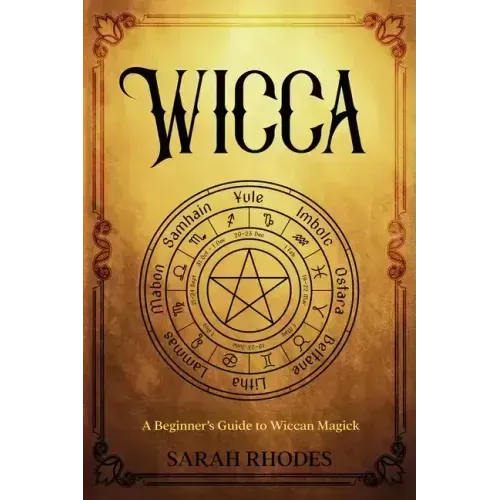 Wicca: A Beginner's Guide to Wiccan Magick
