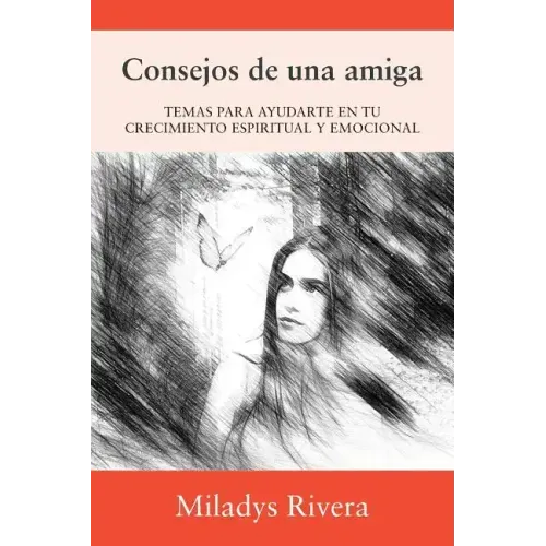 Consejos de una amiga: Temas Para Ayudarte En Tu Crecimiento Espiritual Y Emocional