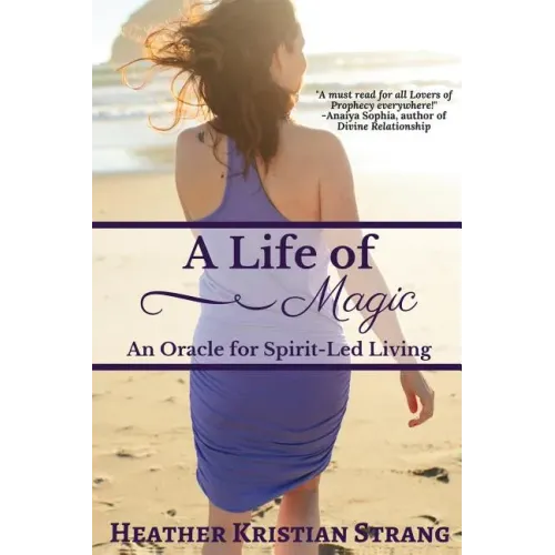 A Life Of Magic: An Oracle for Spirit-Led Living