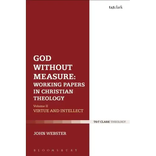 God Without Measure: Working Papers in Christian Theology: Volume 1: God and the Works of God