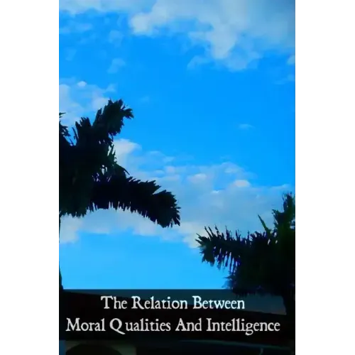 The Relation Between Moral Qualities And Intelligence: According To St. Thomas Aquinas