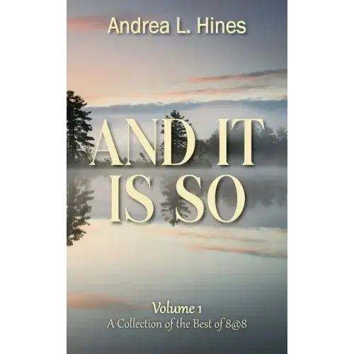 And It Is So: A Collection of the Best of 8@8