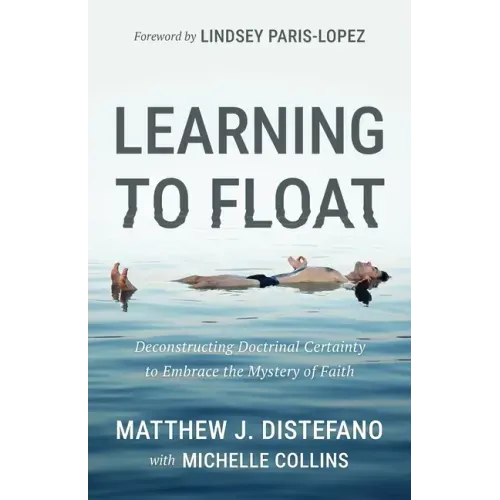 Learning to Float: Deconstructing Doctrinal Certainty to Embrace the Mystery of Faith