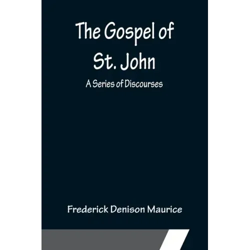 The Gospel of St. John: A Series of Discourses