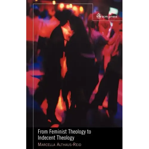 From Feminist Theology to Indecent Theology