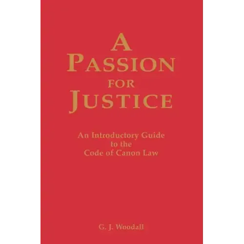 A Passion for Justice: A Practical Guide to the Code of Canon Law
