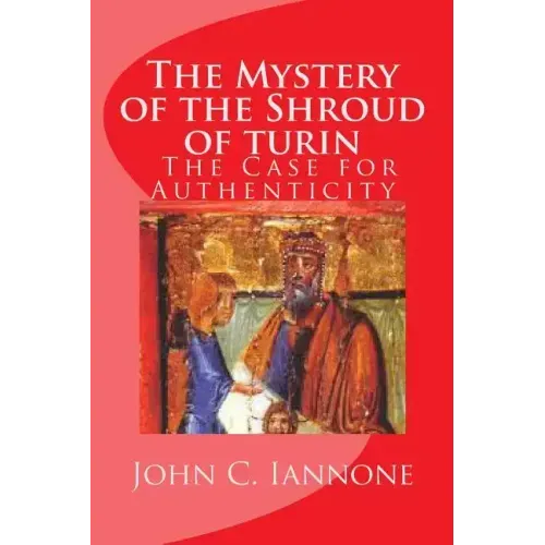 The Mystery of the Shroud of turin: - The Case for Authenticity