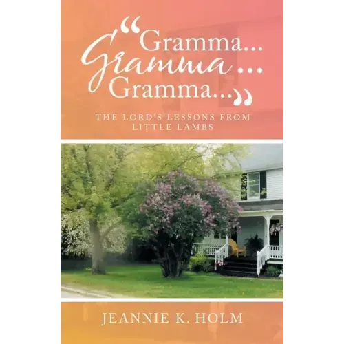 "Gramma... Gramma... Gramma...": The Lord's Lessons from Little Lambs