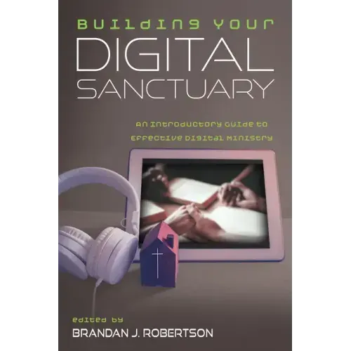 Building Your Digital Sanctuary: An Introductory Guide to Effective Digital Ministry