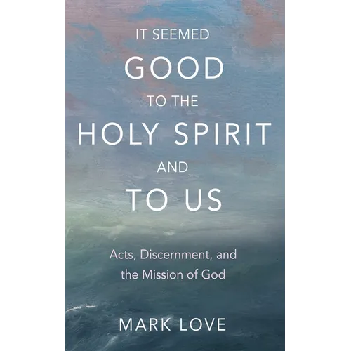 It Seemed Good to the Holy Spirit and to Us