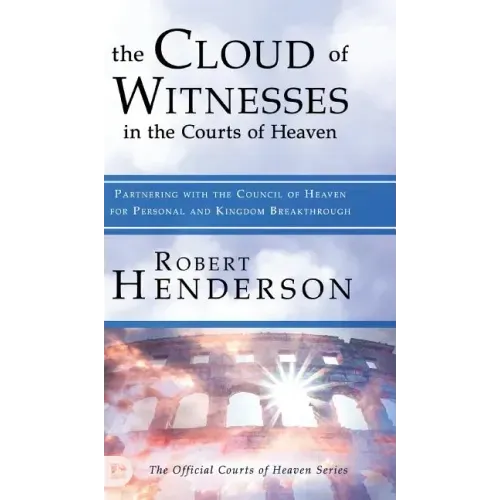The Cloud of Witnesses in the Courts of Heaven