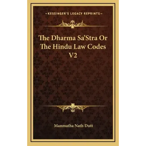 The Dharma Sa'stra or the Hindu Law Codes V2