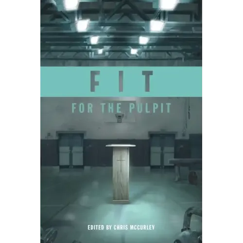 Fit for the Pulpit: The Preacher & His Challenges