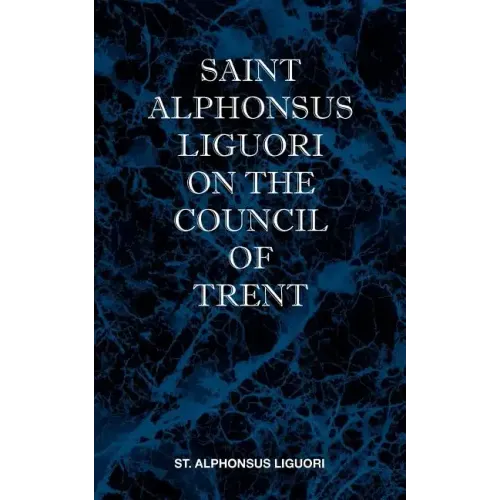 St Alphonsus Liguori on the Council of Trent