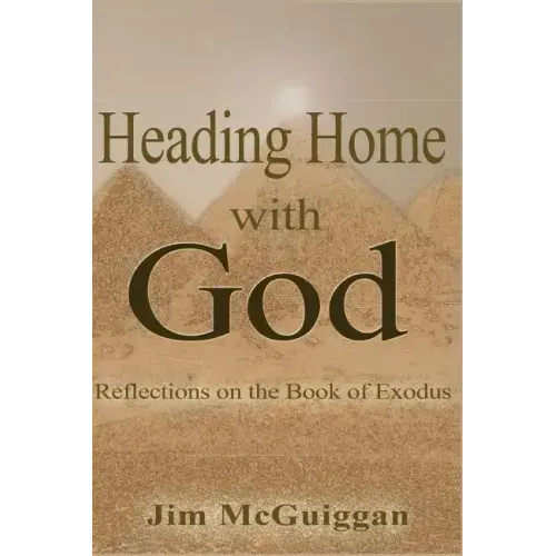 Heading Home With God: A Reflection on the book of Exodus