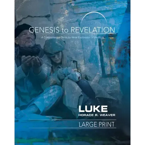 Genesis to Revelation: Luke Participant Book: A Comprehensive Verse-By-Verse Exploration of the Bible