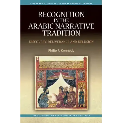 Recognition in the Arabic Narrative Tradition: Discovery, Deliverance and Delusion