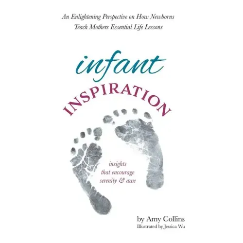 Infant Inspiration: An Enlightening Perspective on How Newborns Teach Mothers Essential Life Lessons
