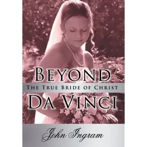 Beyond Da Vinci: The True Bride of Christ
