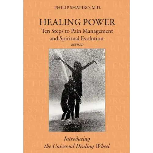 Healing Power: Ten Steps to Pain Management and Spiritual Evolution Revised: Introducing the Universal Healing Wheel